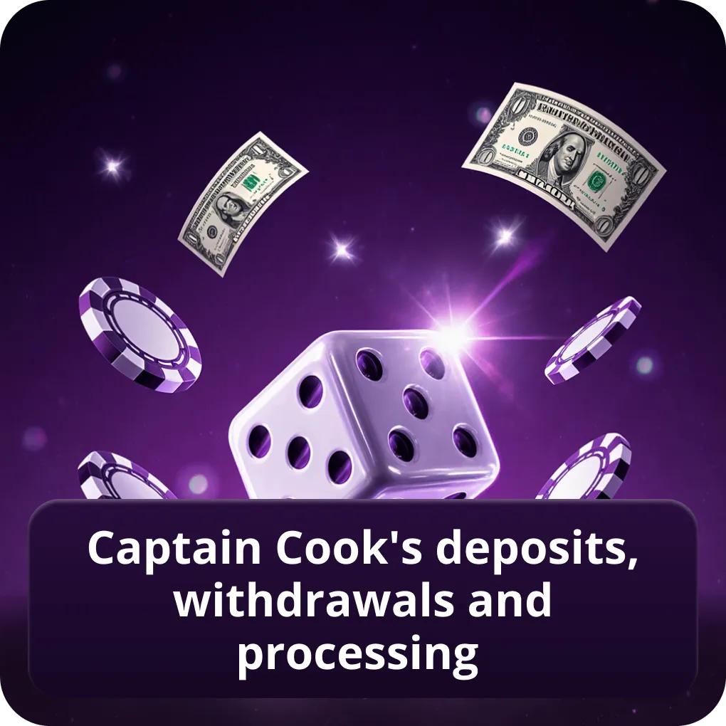 Captain Cook's deposits, withdrawals and processing