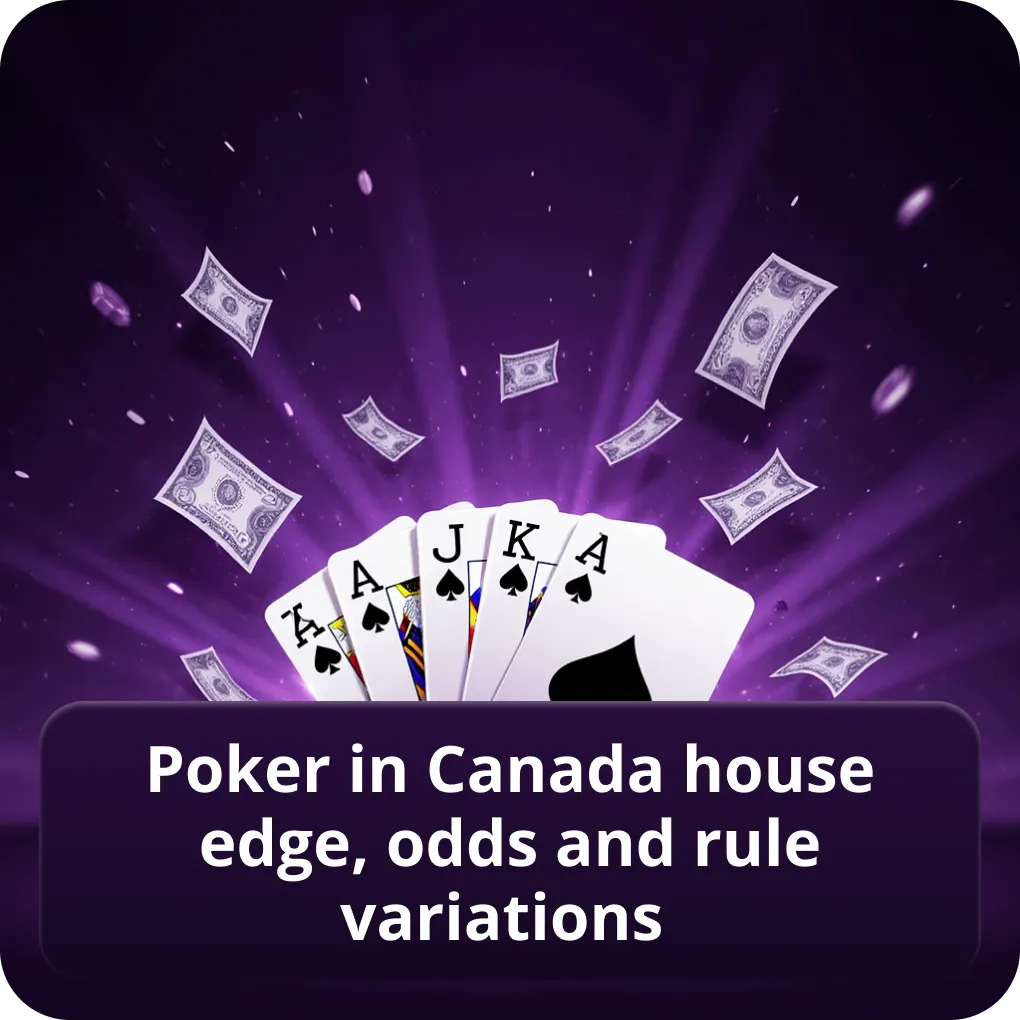 Poker in Canada house edge, odds and rule variations explained Poker in Canada house edge, odds and rule variations